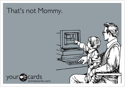 That's not Mommy.