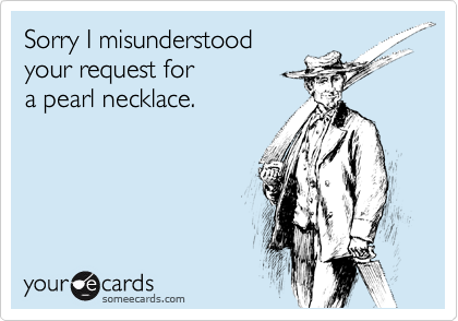 Sorry I misunderstood
your request for
a pearl necklace.