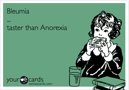 Bleumia
...
taster than Anorexia
