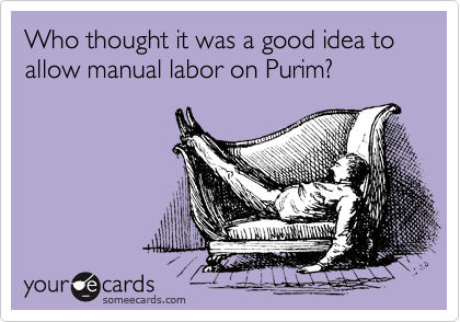 Who thought it was a good idea to allow manual labor on Purim?