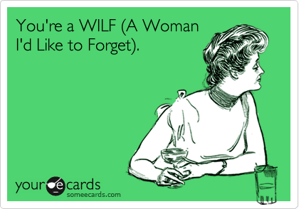 You're a WILF %28A Woman
I'd Like to Forget%29.