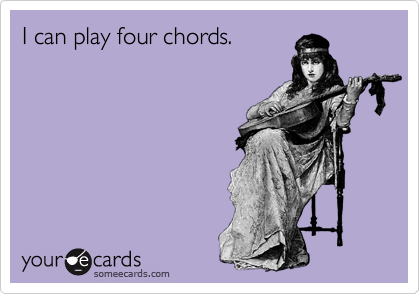 I can play four chords.