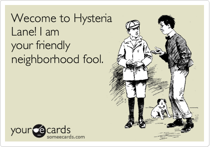 Wecome to Hysteria
Lane! I am
your friendly
neighborhood fool. 