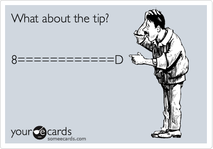 What about the tip?


8============D