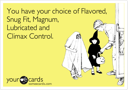 You have your choice of Flavored, Snug Fit, Magnum,
Lubricated and
Climax Control.