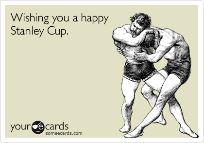 Wishing you a happy
Stanley Cup.