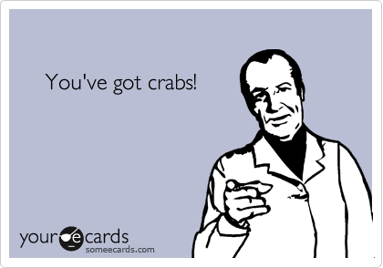 

    You've got crabs!