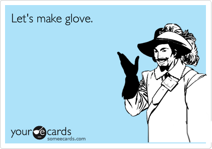 Let's make glove.