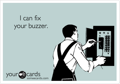 
       I can fix
    your buzzer.