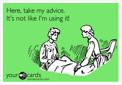 Take my advice… 