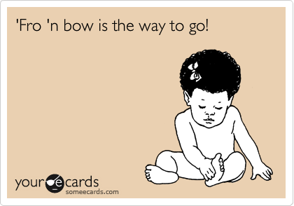'Fro 'n bow is the way to go!