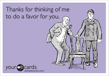 Thanks For Thinking Of Me To Do A Favor For You Thanks Ecard