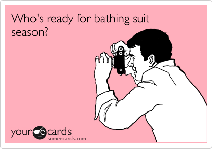 Who's ready for bathing suit season? 