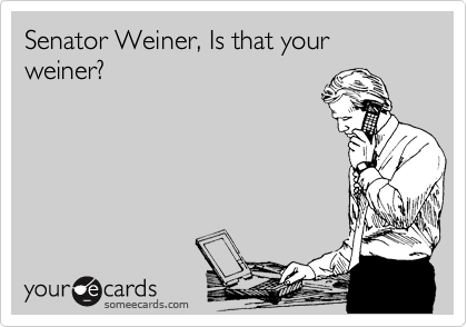 Senator Weiner, Is that your weiner?