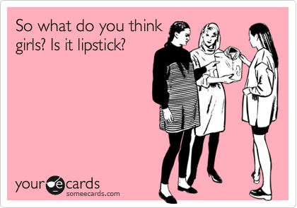 So what do you think
girls? Is it lipstick? 