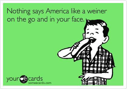 Nothing says America like a weiner on the go and in your face.
