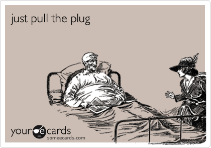 just pull the plug