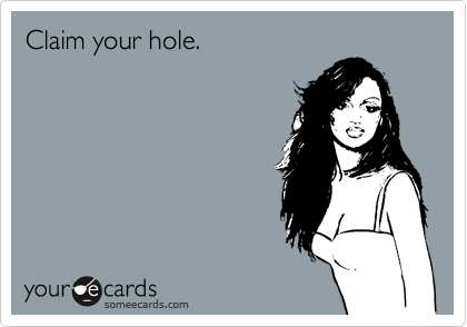 Claim your hole.