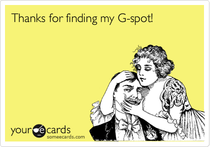 Thanks for finding my G-spot!