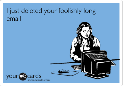 I just deleted your foolishly long email