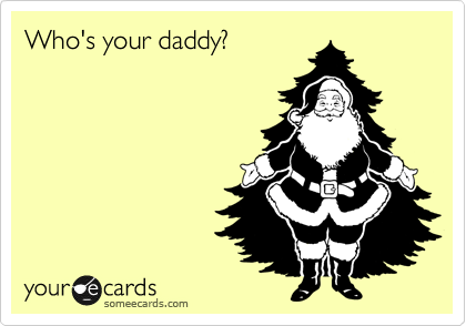 Who's your daddy?