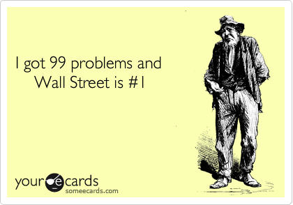 

I got 99 problems and 
    Wall Street is %231