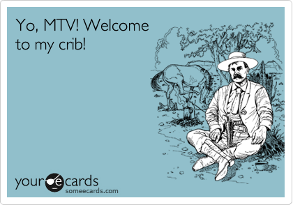 Yo, MTV! Welcome 
to my crib!