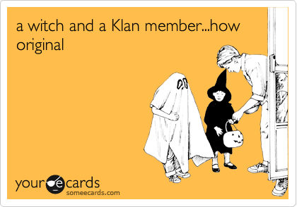 a witch and a Klan member...how original 