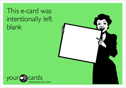 This e-card was 
intentionally left 
blank 