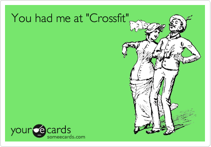 You had me at "Crossfit"