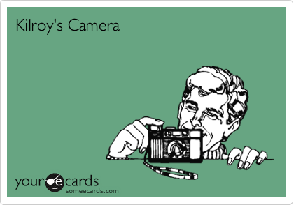 Kilroy's Camera