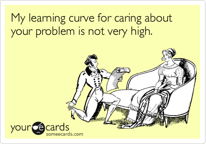 My learning curve for caring about your problem is not very high.