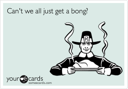 Can't we all just get a bong?
