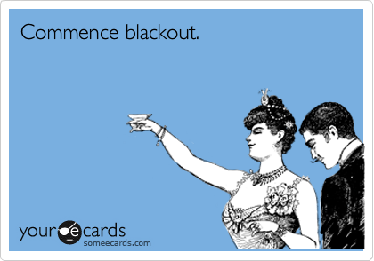 The Blackout is commencing!