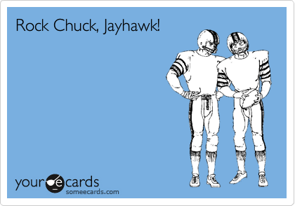 Rock Chuck, Jayhawk! 
