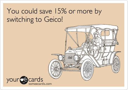 You could save 15% or more by switching to Geico!