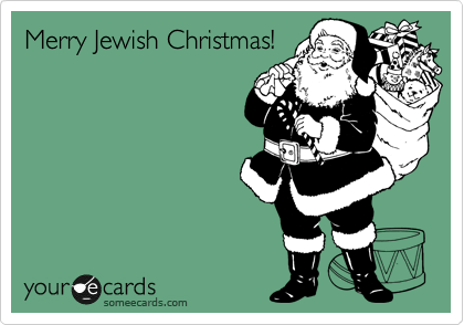 Merry Jewish Christmas!