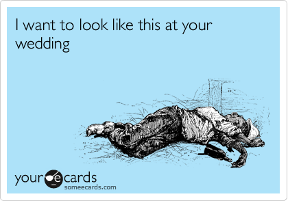 I want to look like this at your wedding | Congratulations Ecard