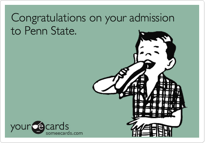 Congratulations on your admission to Penn State.