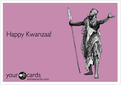 


Happy Kwanzaa!