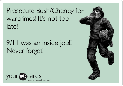 Prosecute Bush/Cheney for
warcrimes! It's not too
late!

9/11 was an inside job!!!
Never forget!