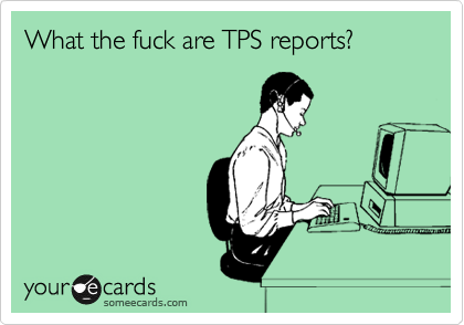 What the fuck are TPS reports?