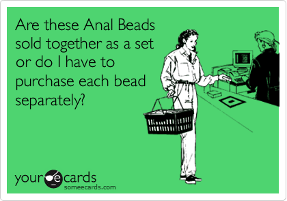 Are these Anal Beads
sold together as a set
or do I have to
purchase each bead
separately?