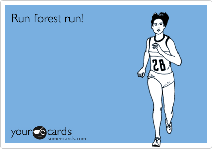 Run forest run!