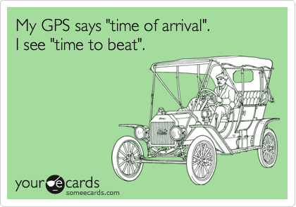 My GPS says "time of arrival".
I see "time to beat".