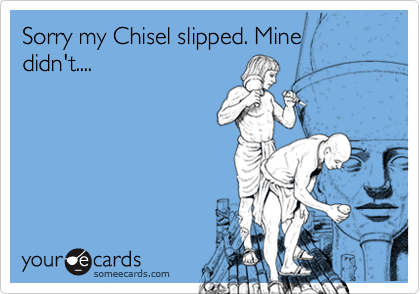 Sorry my Chisel slipped. Mine didn't....