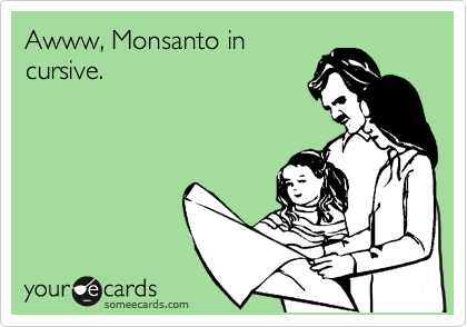 Awww, Monsanto in
cursive.