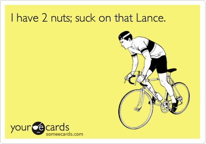 I have 2 nuts; suck on that Lance.