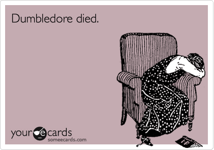 Dumbledore died.