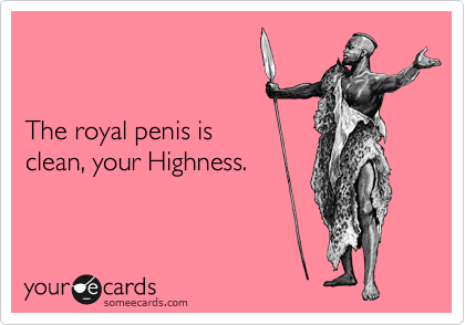 The Royal Penis Is Clean